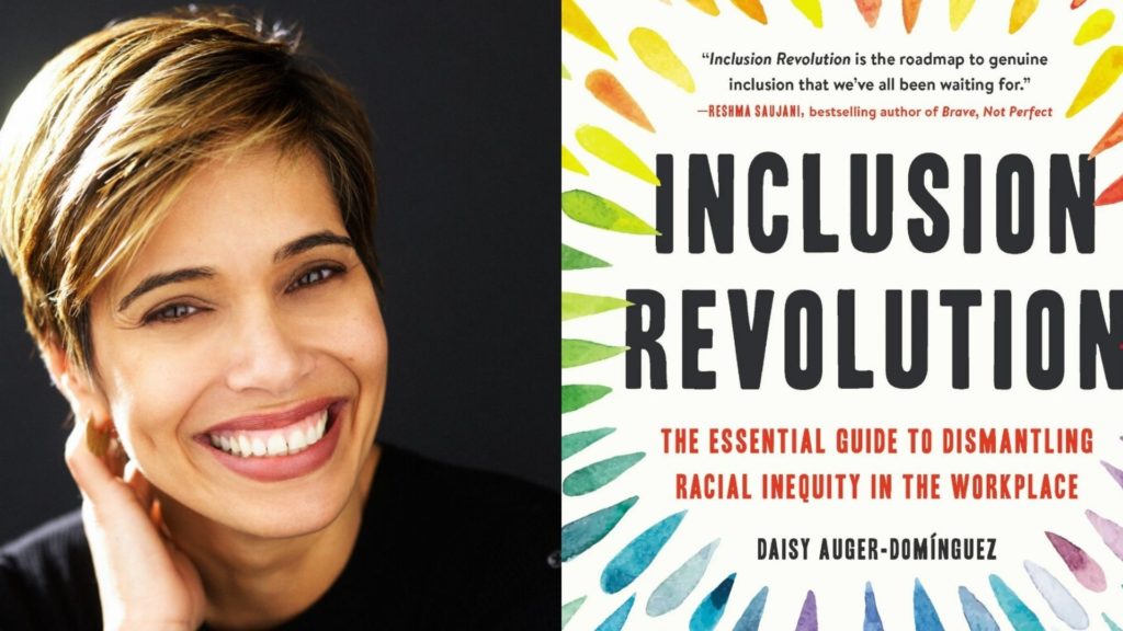 'Inclusion Revolution’ By Daisy Auger-Domínguez: Empowering Diverse Leadership At Work